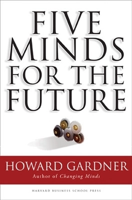 Five minds for the future; Howard. Gardner; 2006