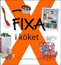 FIXA Köket; Kerstin Lindblad, Misse N. Josefsson, Per Gustavsson; 2011