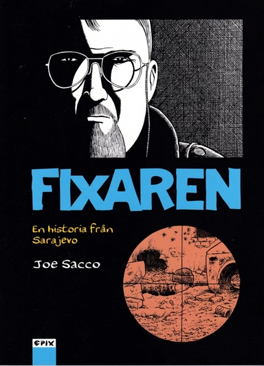 Fixaren : en historia från Sarajevo; Joe Sacco, Andrea Ängkvist Resch; 2009