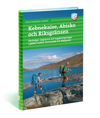 Fjällvandra kring Kebnekaise, Abisko och Riksgränsen; Fredrik Neregård; 2015