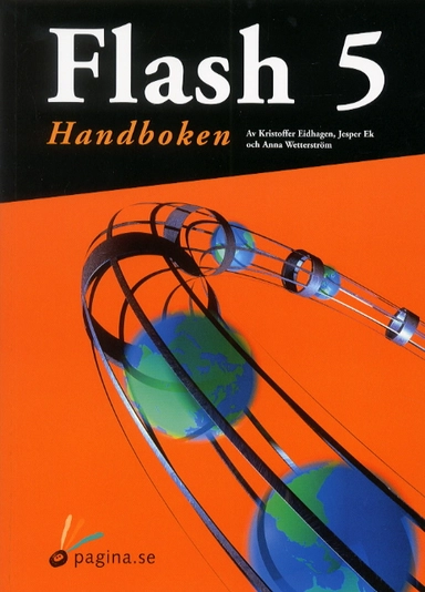 Flash 5 handboken; Kristoffer Eidhagen, Jesper Ek, Anna Wetterström; 2000
