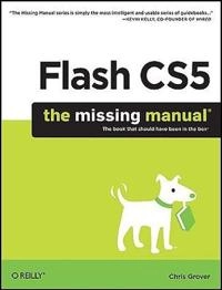 Flash CS5: The Missing Manual; Chris Grover; 2010