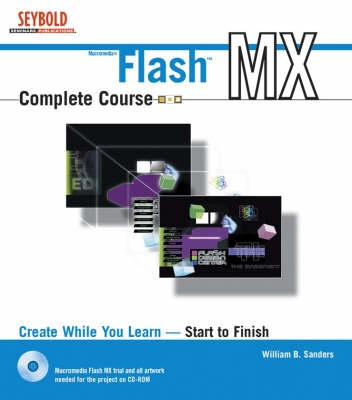 Flash MX Complete Course; William B. Sanders, Leslie Cabarga; 2002