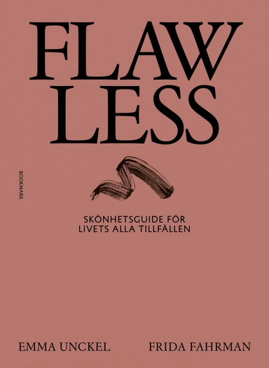 Flawless : skönhetsguide för livets alla tillfällen; Emma Unckel, Frida Fahrman; 2025