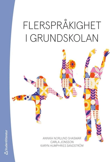 Flerspråkighet i grundskolan; Annika Norlund Shaswar, Carla Jonsson, Karyn Humphries Sandström, Constanze Ackermann-Boström, Jenny Bergström, Camilla Bjørke, Ingela Bohm, Anna Burman Nyberg, Vesna Busic, Emma Gyllerfelt, Anna Maria Hipkiss, Elisabet Jagell, Sofie Johansson, Sofia Lindén, Annika Lundell, Pia Mikander, Malin Norberg, Clas Olander, Helena Reierstam, Jenny Rosén, Anna Slotte, Erika Sturk, Robert Walldén, Åsa Wedin, Helena Vennberg, Stina Westerlund, Elisabeth Zetterholm; 2026
