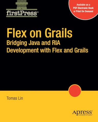 Flex on Grails: Bridging Java and RIA Development with Flex and Grails