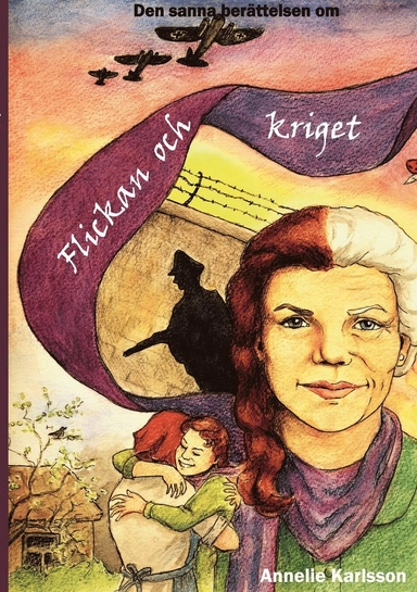 Flickan och kriget : Den sanna berättelsen om