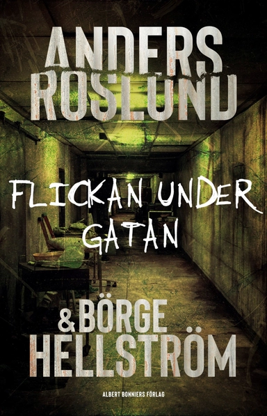 Flickan under gatan; Anders Roslund, Börge Hellström; 2025