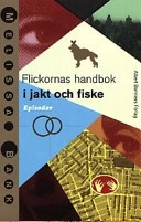 Flickornas handbok i jakt och fiske : [episoder]; Melissa Bank; 1999