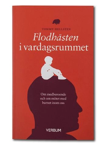 Flodhästen i vardagsrummet : om medberoende och om mötet med barnet inom oss - POCKET; Tommy Hellsten; 1998