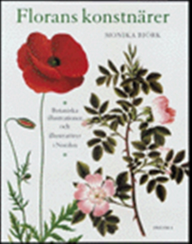 Florans konstnärer : botaniska illustrationer och illustratörer i Norden; Monika Björk; 1999