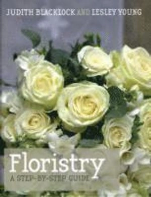 Floristry; Judith Blacklock, Lesley Young; 2010