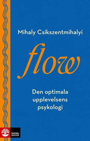 Flow : den optimala upplevelsens psykologi; Mihaly Csíkszentmihályi; 2021