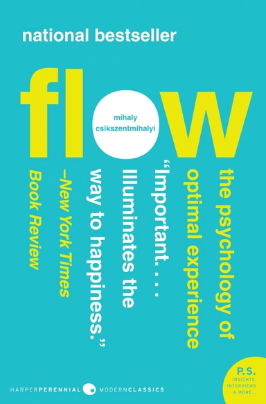 Flow : the psychology of optimal experience; Mihály Csíkszentmihályi; 1990