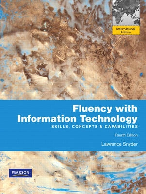Fluency with information technology : skills, concepts, & capabilities; Lawrence. Snyder; 2011