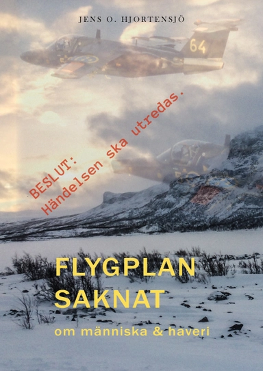 Flygplan saknat : om människa & haveri; Jens O. Hjortensjö; 2018