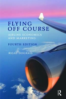 Flying off course : airline economics and marketing; Rigas Doganis; 2010