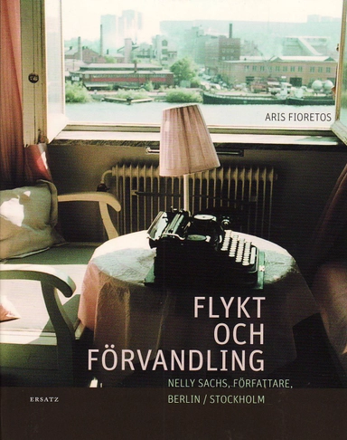 Flykt och förvandling : Nelly Sachs, författare, Berlin/Stockholm : en bildbiografi; Aris Fioretos; 2010