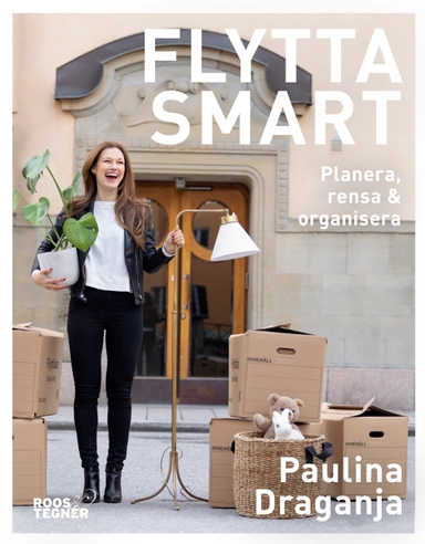 Flytta smart : planera, rensa & organisera; Paulina Draganja; 2019