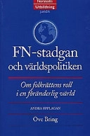 FN-stadgan och världspolitiken : om folkrättens roll i en föränderlig värld; Ove Bring; 1997