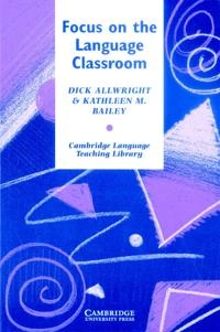 Focus on the language classroom : an introduction to classroom research for language teachers; Dick Allwright; 1991