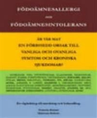 Födoämnesallergi och födoämnesintolerans : är vår mat en förbisedd orsak till vanliga och ovanliga symtom och kroniska sjukdomar?; Francois Rohner, Marianne Rohner; 2014