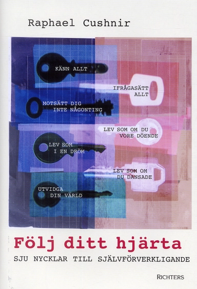 Följ ditt hjärta : sju nycklar till självförverkligande; Raphael Cushnir; 2004