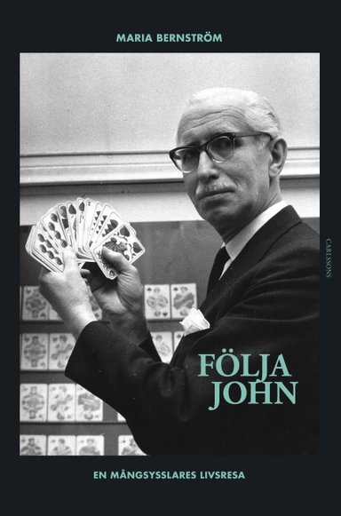 Följa John : en mångsysslares livsresa; Maria Bernström; 2016