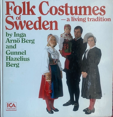 Folk costumes of Sweden : a living tradition; Inga Arnö-Berg; 1975