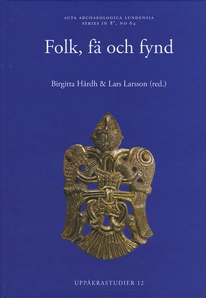 Folk, fä och fynd; Birgitta Hårdh, Lars Larsson; 2013