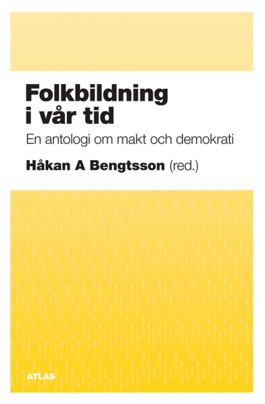 Folkbildning i vår tid - en antologi om makt och demokrati