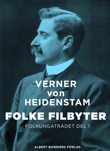 Folke Filbyter : Folkungaträdet del 1; Verner von Heidenstam; 2015