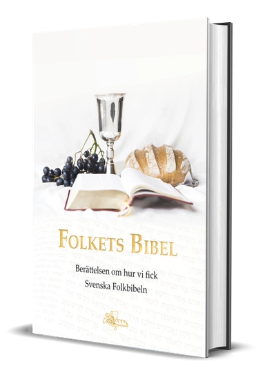 Folkets Bibel - Berättelsen om hur vi fick Svenska Folkbibeln; Svenska Folkbibeln; 2019