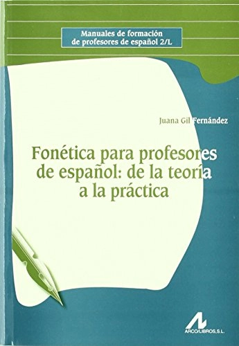 Fonética para profesores de español : de la teoría a la práctica; Juana Gil Fernández; 2007