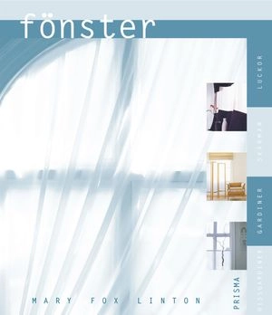 Fönster : Hissgardiner, gardiner, skärmar, luckor; Mary Fox Linton; 2001