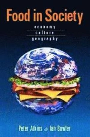 Food in society : economy, culture, geography