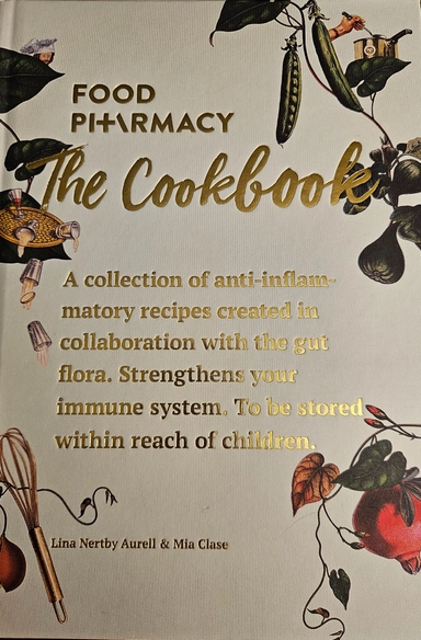 Food pharmacy - the cookbook : a collection of anti-inflammatory recipes created in collaboration with the gut flora : strengthens your immune system : to be stored within reach of children