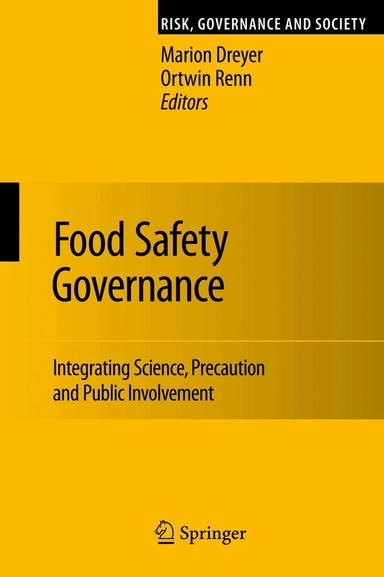 Food safety governance : integrating science, precaution and public involvement; Marion Dreyer, Ortwin Renn; 2009
