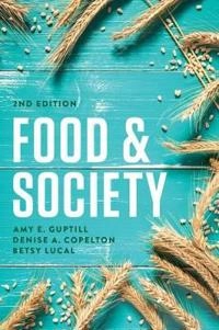 Food & society : principles and paradoxes; Amy E. Guptill; 2017