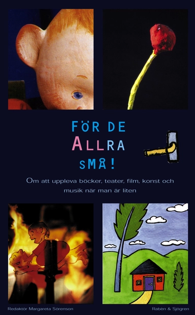 För de allra små! : om att uppleva böcker, teater, film, konst och musik när man är liten; Margareta Sörenson; 2001