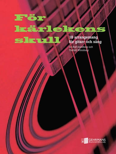 För kärlekens skull : 18 arrangemang för gitarr och sång; Ralf Sandberg, Torhild Winnberg; 2008