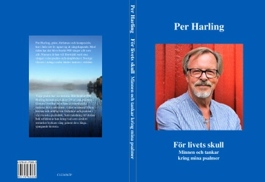 För livets skull : minnen och tankar kring mina psalmer; Per Harling; 2017