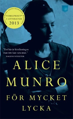 För mycket lycka; Alice Munro; 2011