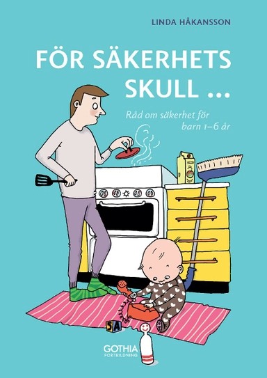 För säkerhets skull 1-6 år : råd om säkerhet för barn 1-6 år; Linda Håkansson; 2016