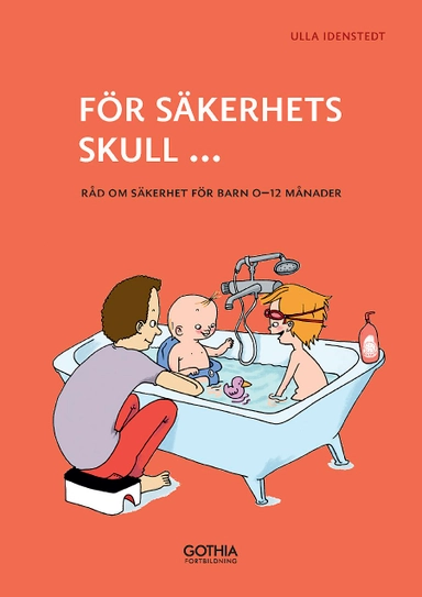 För säkerhets skull : råd om säkerhet för barn 0-12 mån; Ulla Idenstedt; 2013