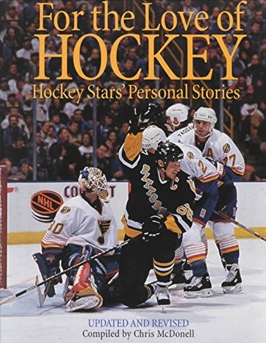 For the Love of Hockey: Hockey Stars' Personal Stories; Chris Mcdonell; 2007
