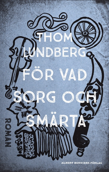 För vad sorg och smärta; Thom Lundberg; 2016