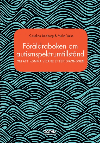 Föräldraboken om autismspektrumtillstånd : om att komma vidare efter diagnosen