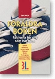 Föräldraboken : [reglerna för dig som har barn : ansvar, adoption, arv och gåva, vårdnad, skola, veckopeng, föräldraledighet, föräldrapenning]; Anna Molin; 2006