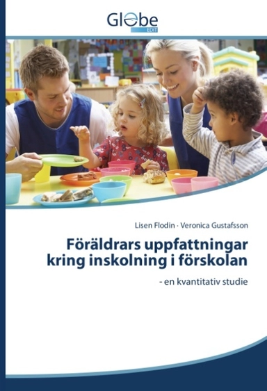 Föräldrars uppfattningar kring inskolning i förskolan : en kvantitativ studie